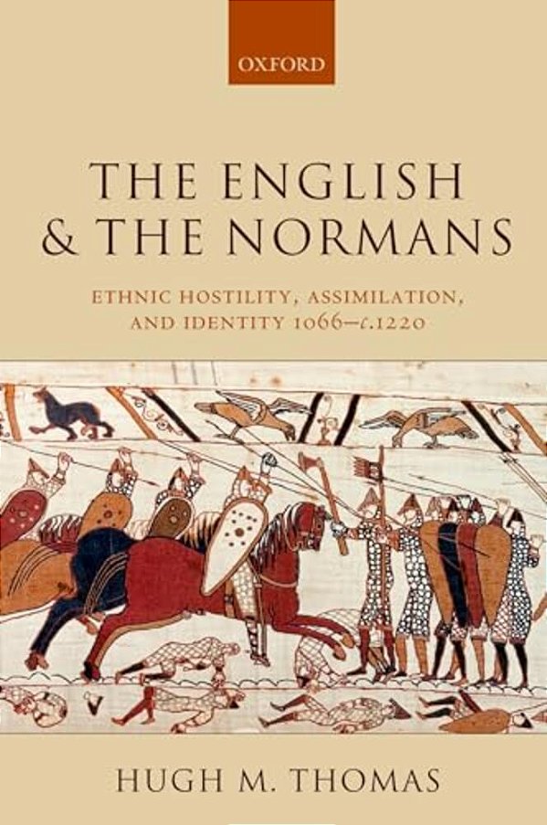 The English And The Normans: Ethnic Hostility, Assimilation, And Identity 1066 - C. 1220-..