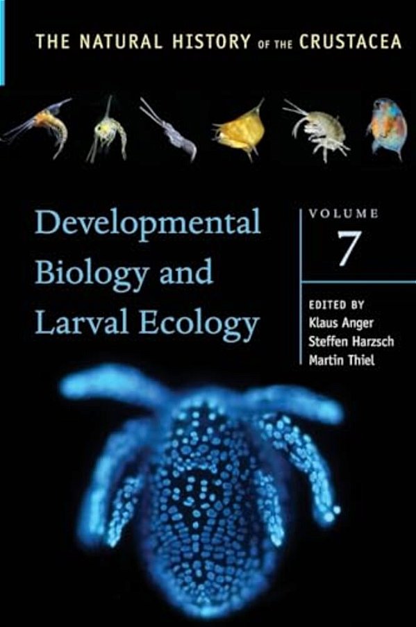 Developmental Biology And Larval Ecology: The Natural History Of The Crustacea, Volume 7-..