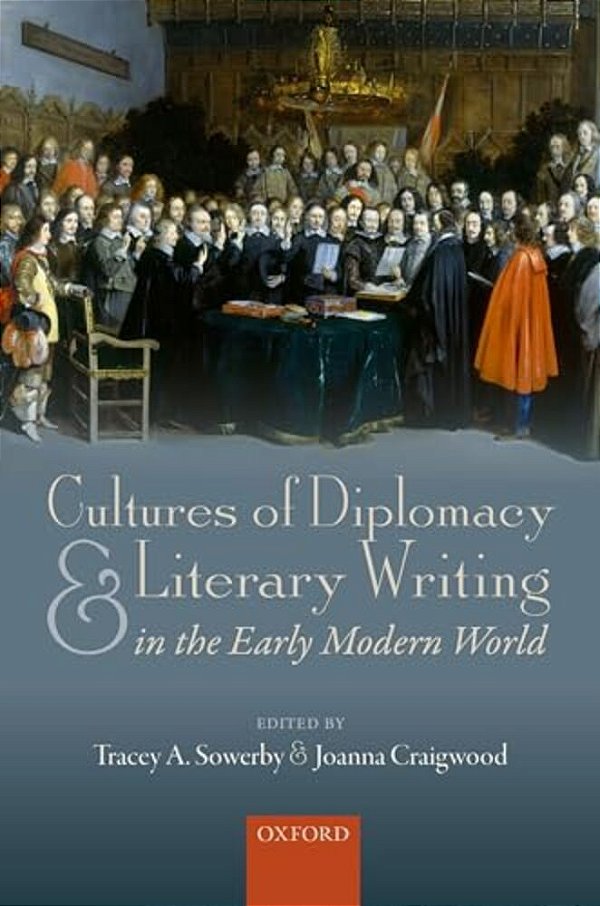 Cultures Of Diplomacy And Literary Writing In The Early Modern World-..