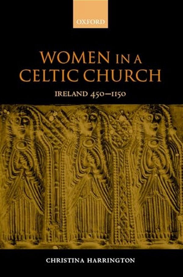 Women In The Celtic Church: Ireland C. 450-1150-..