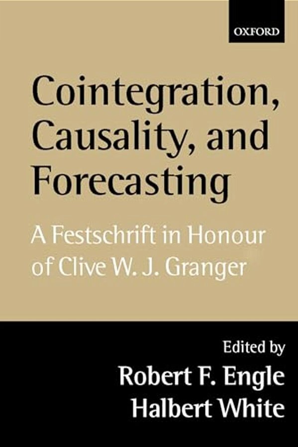 Cointegration, Causality, And Forecasting: A Festschrift In Honour Of Clive W. J. Granger-..