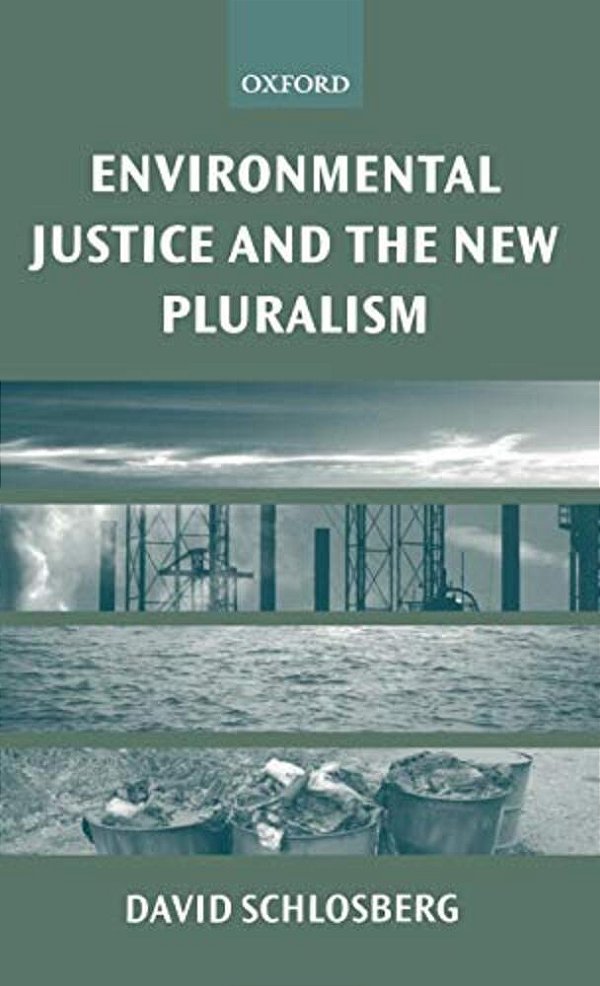 Environmental Justice And The New Pluralism: The Challenge Of Difference For Environmentalism-..