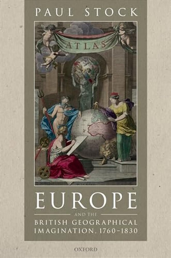 Europe And The British Geographical Imagination, 1760-1830-..