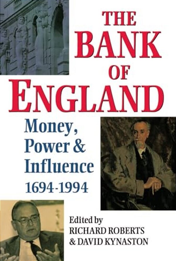 The Bank Of England: Money, Power And Influence 1694-1994-..
