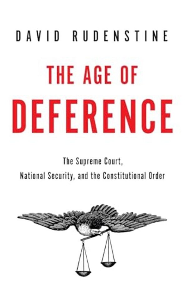 Age Of Deference: The Supreme Court, National Security, And The Constitutional Order-..