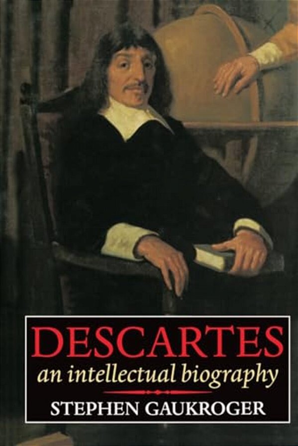 Descartes - An Intellectual Biography-..