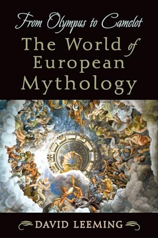 From Olympus To Camelot: The World Of European Mythology-..