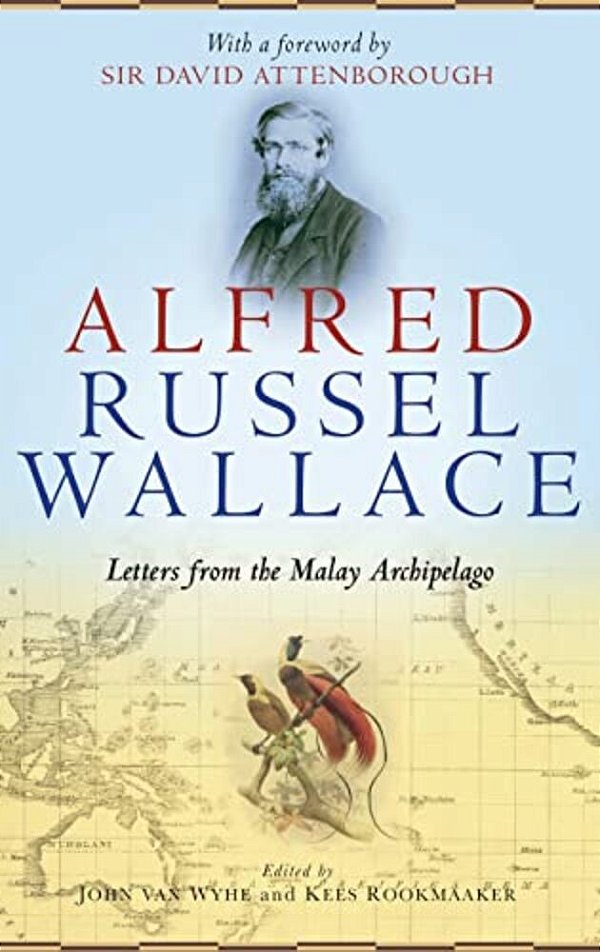 Alfred Russel Wallace: Letters From The Malay Archipelago-..