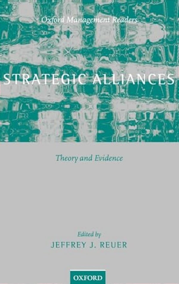 Strategic Alliances: Theory And Evidence-..