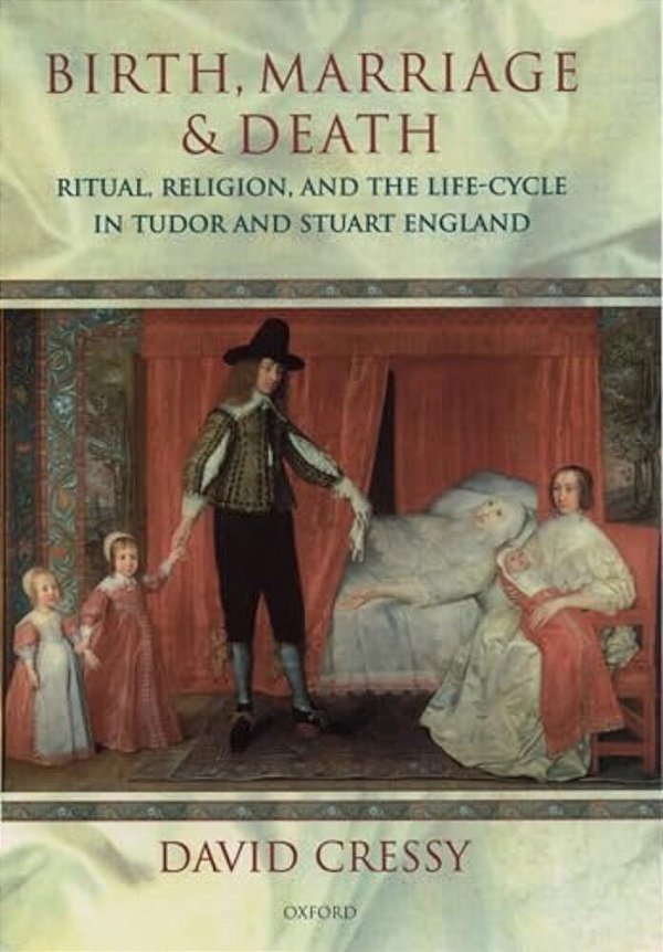 Birth, Marriage, And Death: Ritual, Religion, And The Life Cycle In Tudor And Stuart England-..