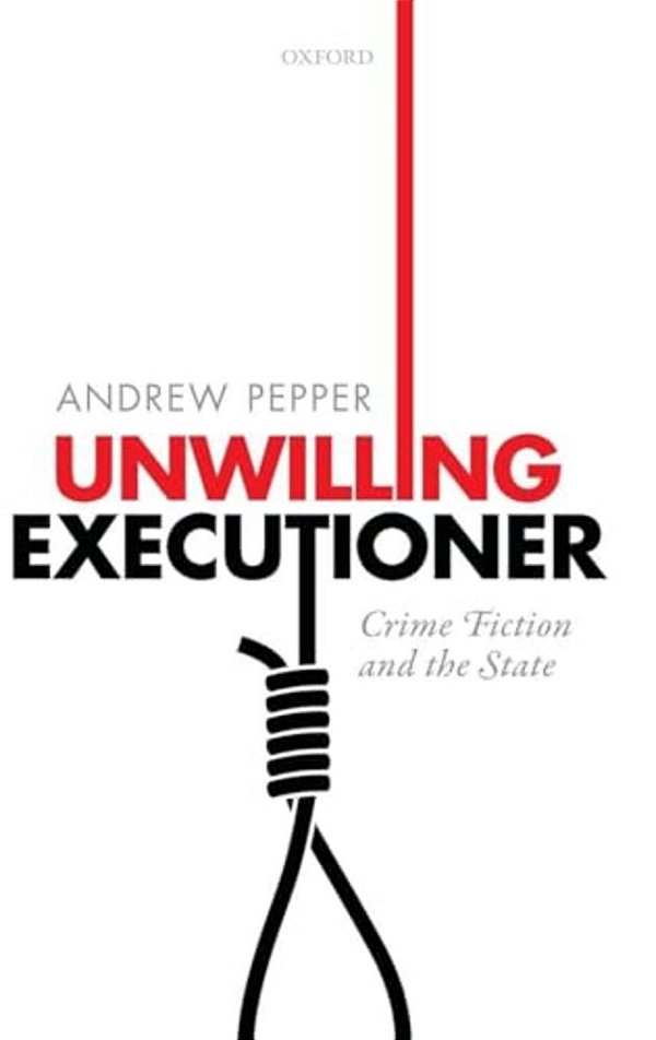 Unwilling Executioner: Crime Fiction And The State-..