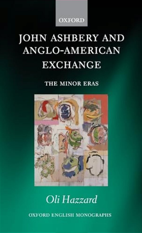 John Ashbery And Anglo-American Exchange: The Minor Eras-..