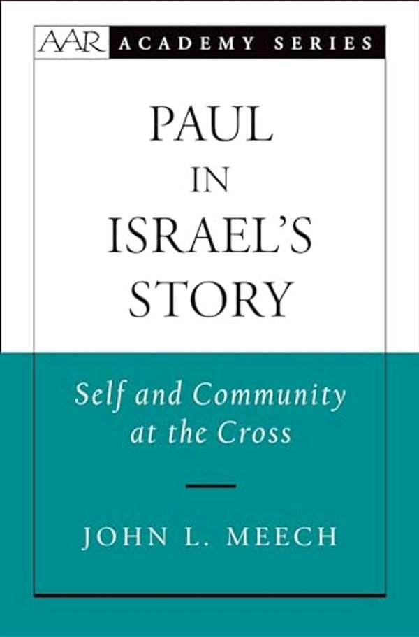 Paul In Israel's Story: Self And Community At The Cross-..