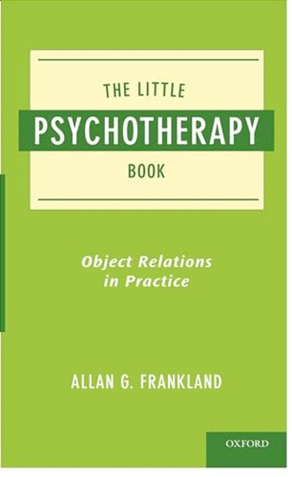 Little Psychotherapy Book: Object Relations In Practice-..