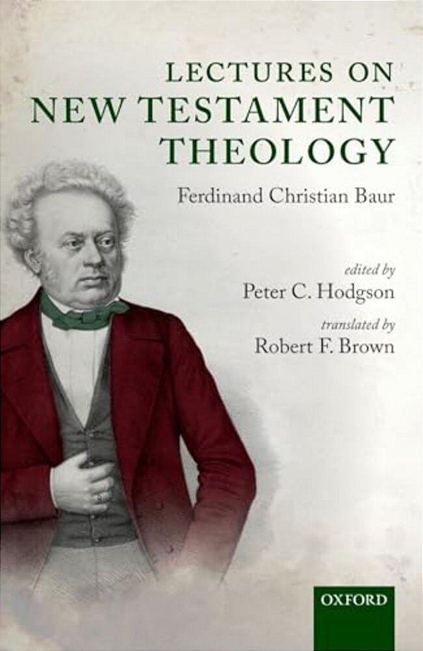 Lectures On New Testament Theology: By Ferdinand Christian Baur-..