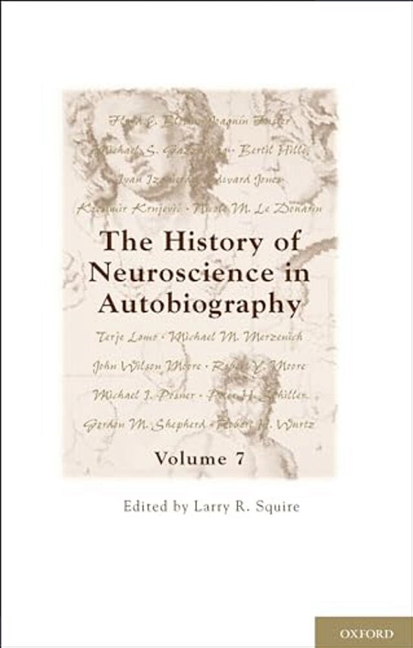 History Of Neuroscience In Autobiography, Volume 7-..