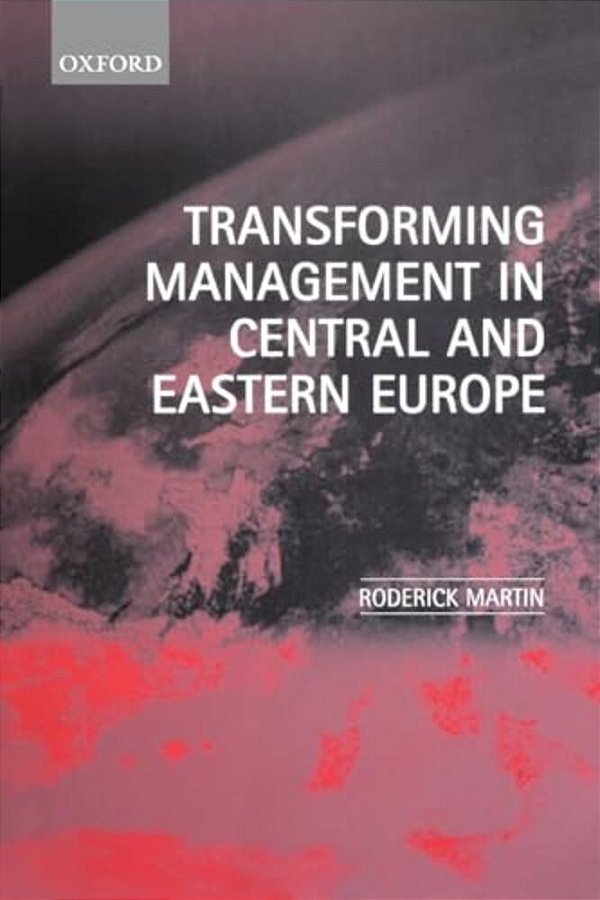 Transforming Management In Central And Eastern Europe-..