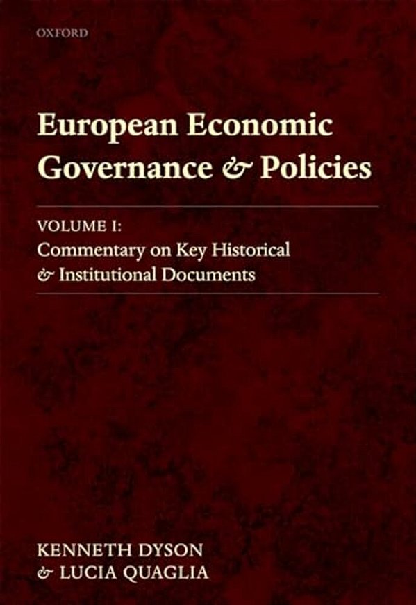 European Economic Governance And Policies, Volume I: Commentary On Key Historical And Institutional Documents-..