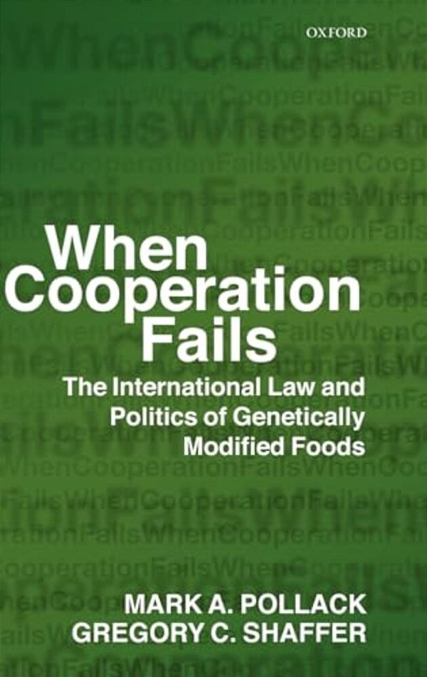 When Cooperation Fails: The International Law And Politics Of Genetically Modified Foods-..