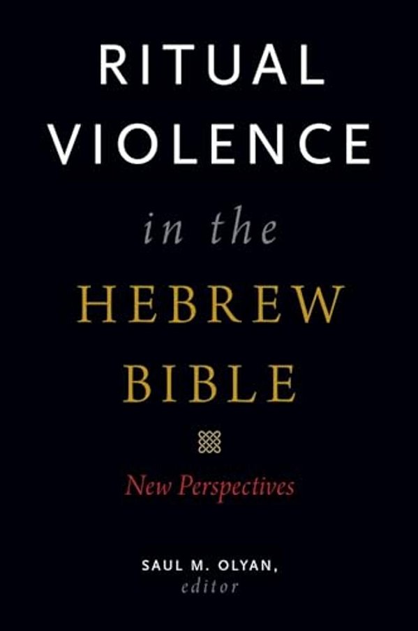Ritual Violence In The Hebrew Bible: New Perspectives-..