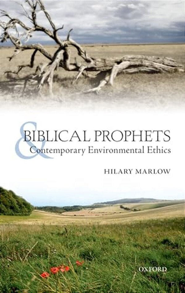 Biblical Prophets And Contemporary Environmental Ethics: Re-Reading Amos, Hosea, And First Isaiah-..