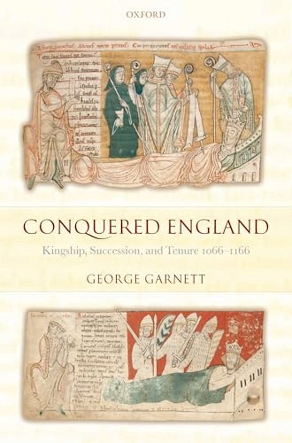 Conquered England: Kingship, Succession, And Tenure, 1066-1166-..