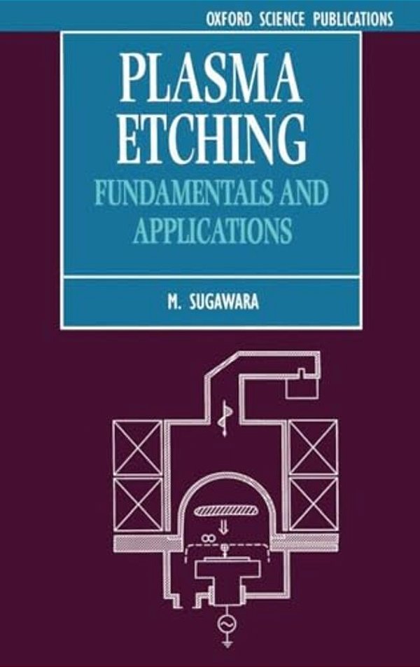Plasma Etching: Fundamentals And Applications-..