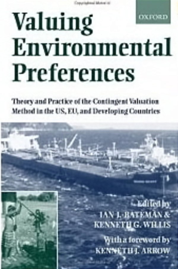 Valuing Environmental Preferences: Theory And Practice Of The Contingent Valuation Method In The US, Eu, And Developing Countries-..