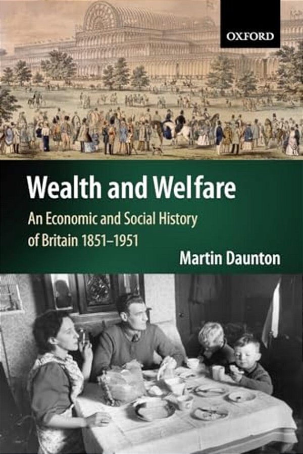 Wealth And Welfare: An Economic And Social History Of Britain, 1851-1951-..