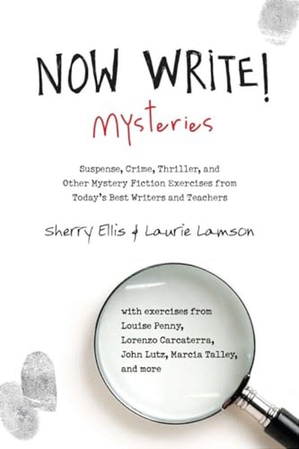 Now Write! Mysteries: Suspense, Crime, Thriller, And Other Mystery Fiction Exercises From Today's Best Writers And Teachers-..