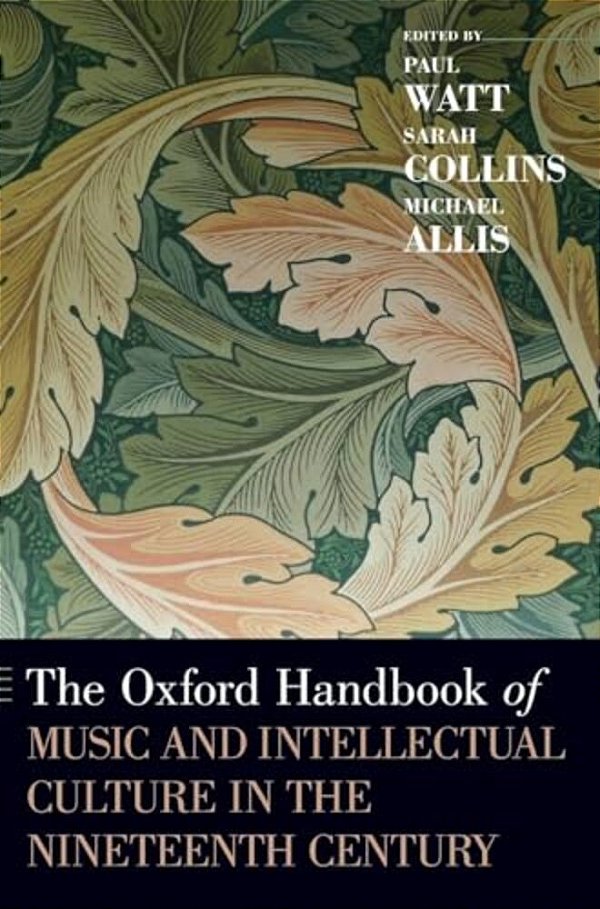 Oxford Handbook Of Music And Intellectual Culture In The Nineteenth Century-..