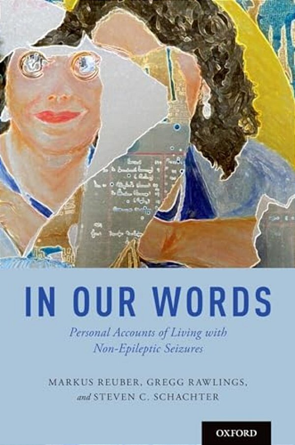 In Our Words: Personal Accounts Of Living With Non-Epileptic Seizures-..