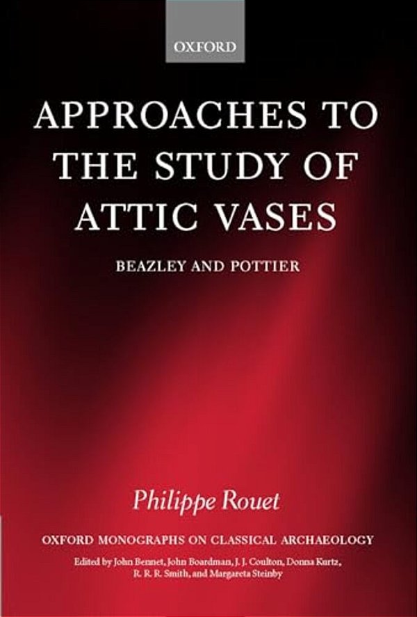 Approaches To The Study Of Attic Vases: Beazley And Pottier-..