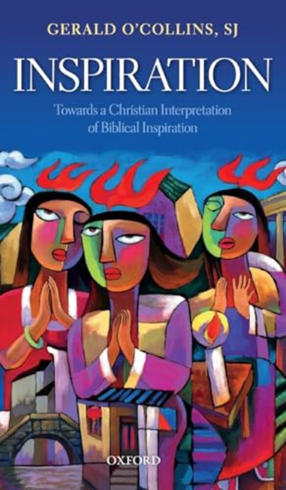 Inspiration: Towards A Christian Interpretation Of Biblical Inspiration-..