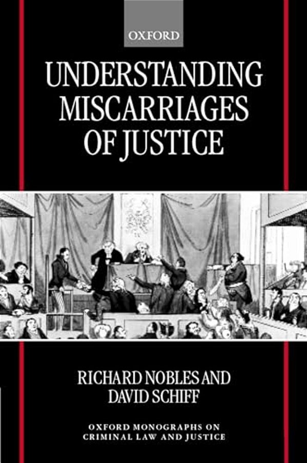 Understanding Miscarriages Of Justice: Law, The Media, And The Inevitability Of Crisis-..