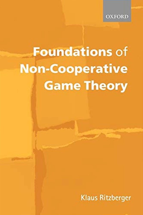 Foundations Of Non-Cooperative Game Theory-..