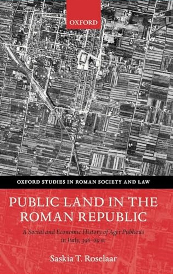 Public Land In The Roman Republic: A Social And Economic History Of Ager Publicus In Italy, 396-89 Bc-..