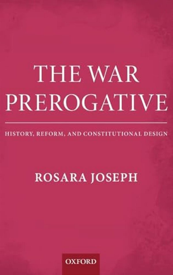 War Prerogative: History, Reform, And Constitutional Design-..