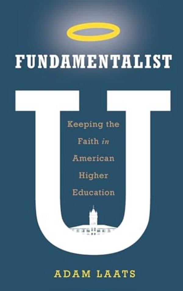 Fundamentalist U: Keeping The Faith In American Higher Education-..