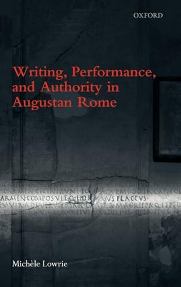 Writing, Performance, And Authority In Augustan Rome-..