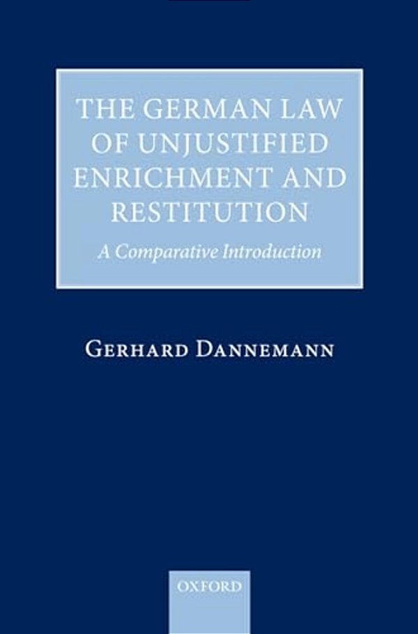 The German Law Of Unjustified Enrichment And Restitution: A Comparative Introduction-..