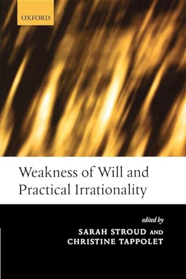 Weakness Of Will And Practical Irrationality-..