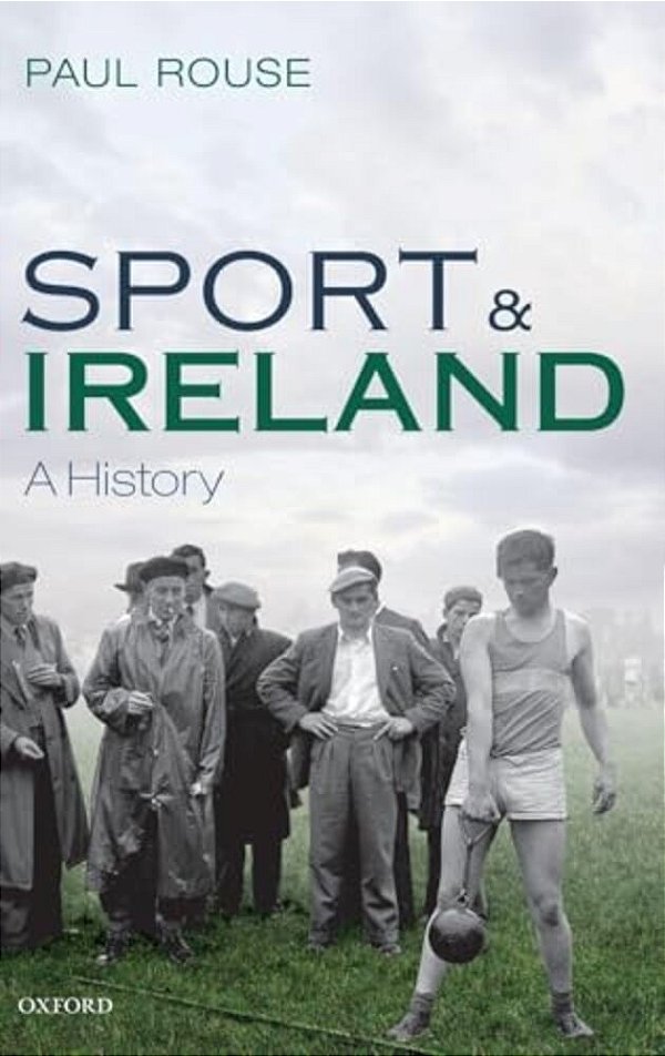 Sport And Ireland: A History-..