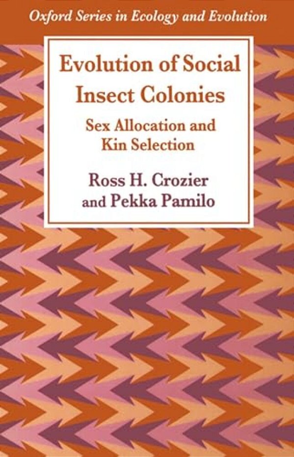 Evolution Of Social Insect Colonies: Sex Allocation And Kin Selection-..