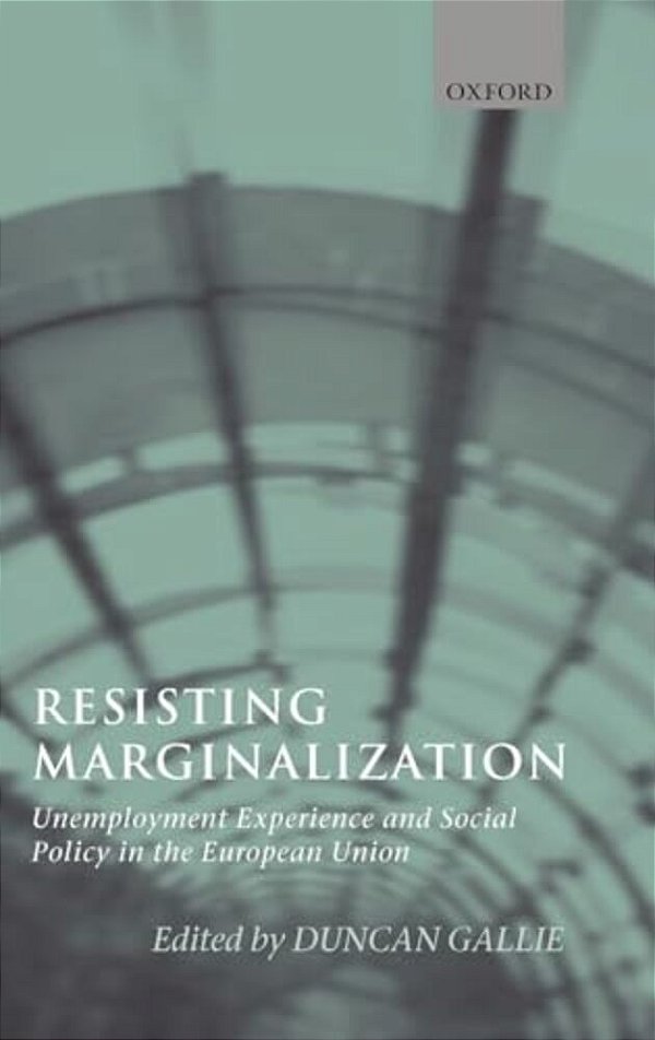 Resisting Marginalization: Unemployment Experience And Social Policy In The European Union-..