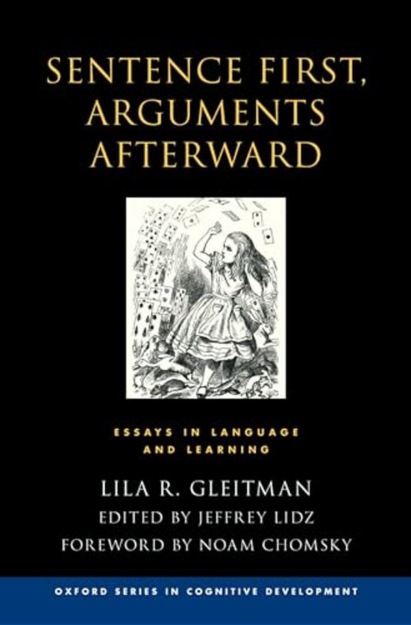 Sentence First, Arguments Afterward: Essays In Language And Learning-..