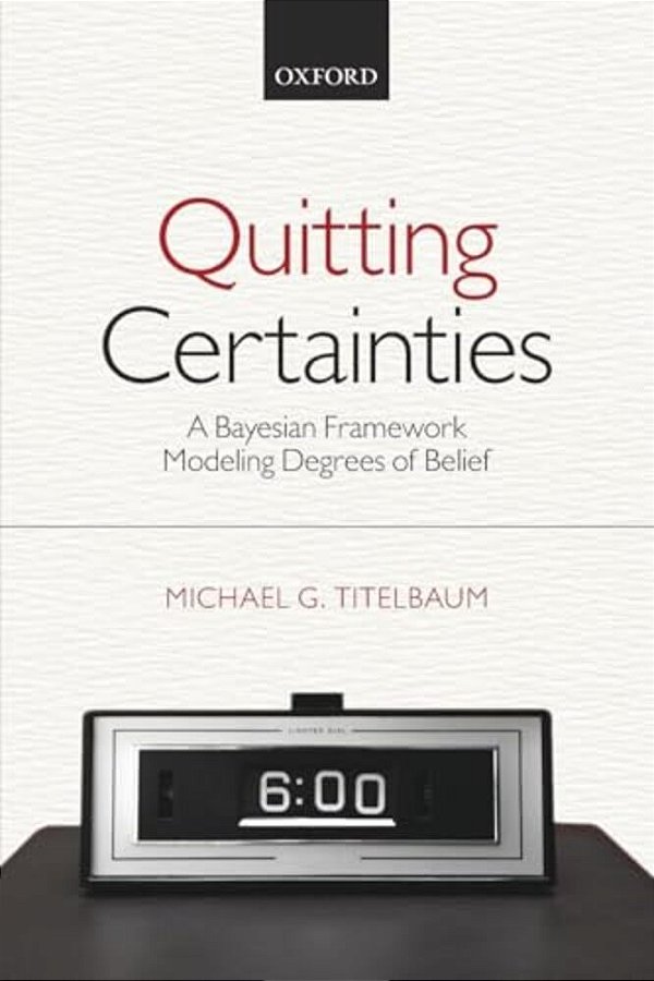 Quitting Certainties: A Bayesian Framework Modeling Degrees Of Belief-..