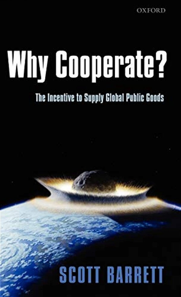 Why Cooperate?: The Incentive To Supply Global Public Goods-..