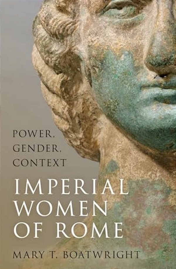 Imperial Women Of Rome: Power, Gender, Context-..