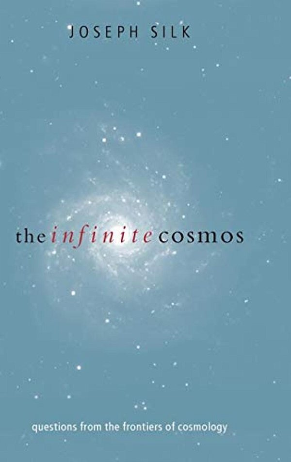 The Infinite Cosmos: Questions From The Frontiers Of Cosmology-..